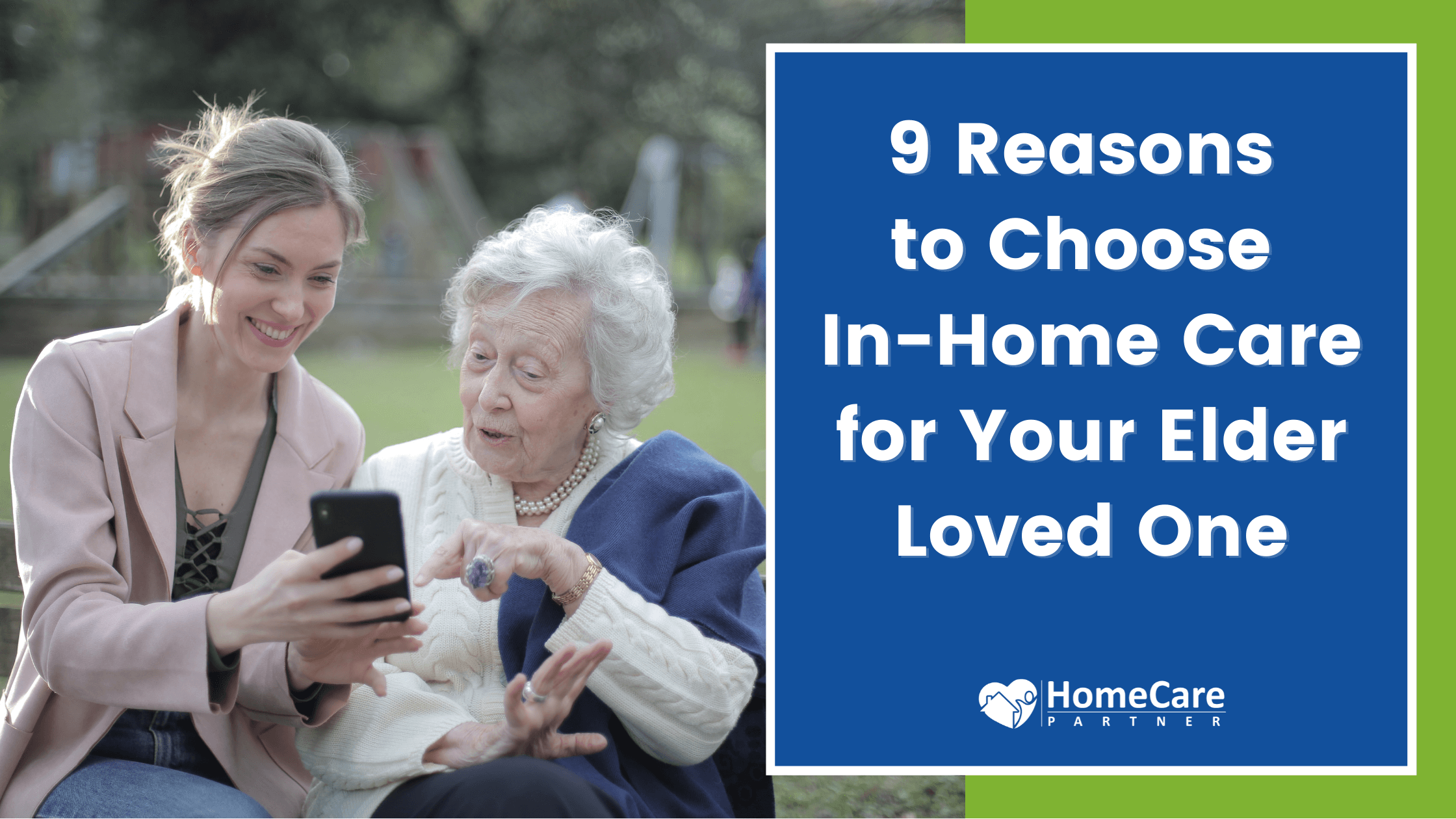 9 Reasons to Choose In-Home Care for Your Elder Loved One