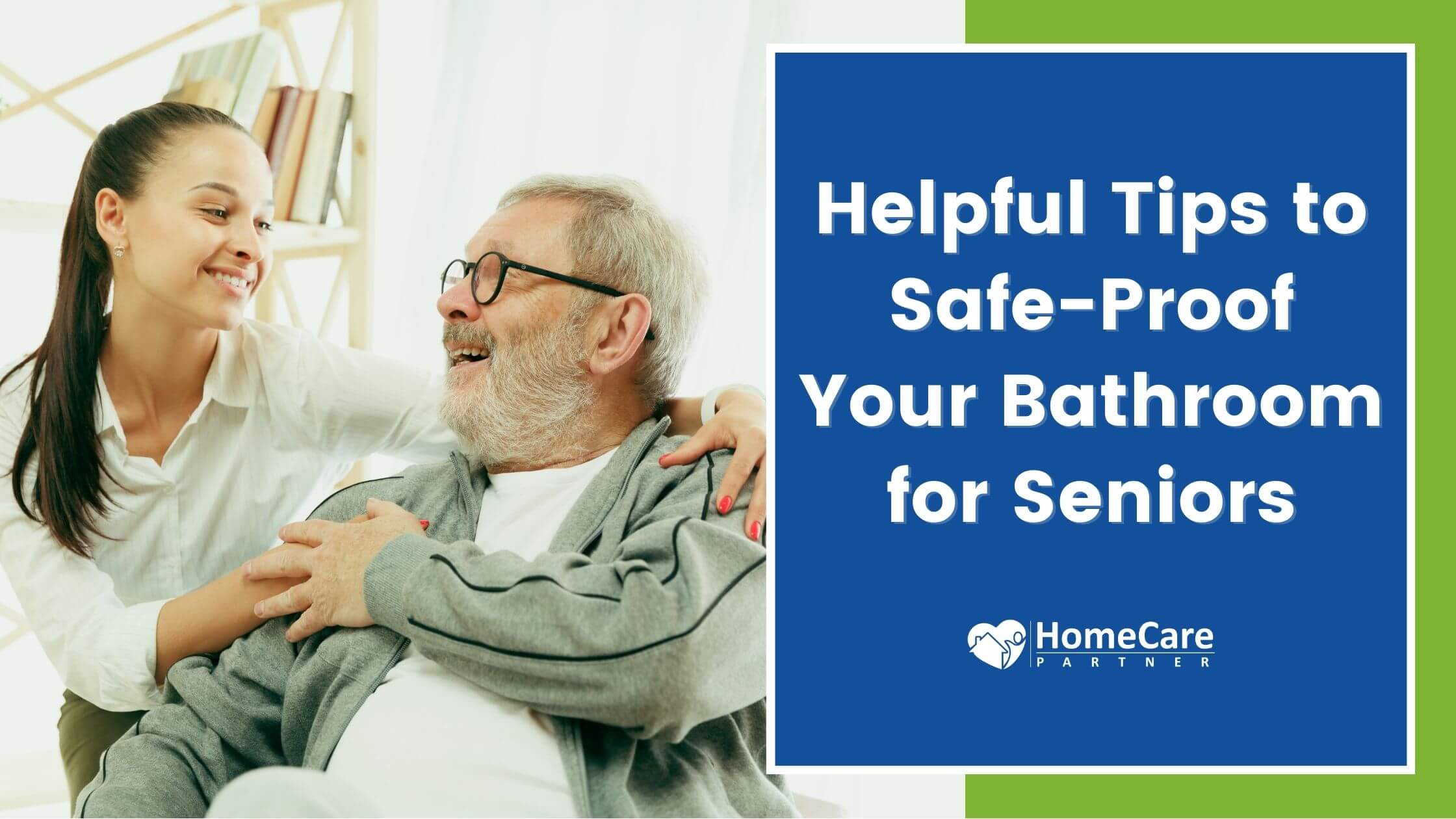 Helpful Tips to Safe-Proof Your Bathroom for Seniors