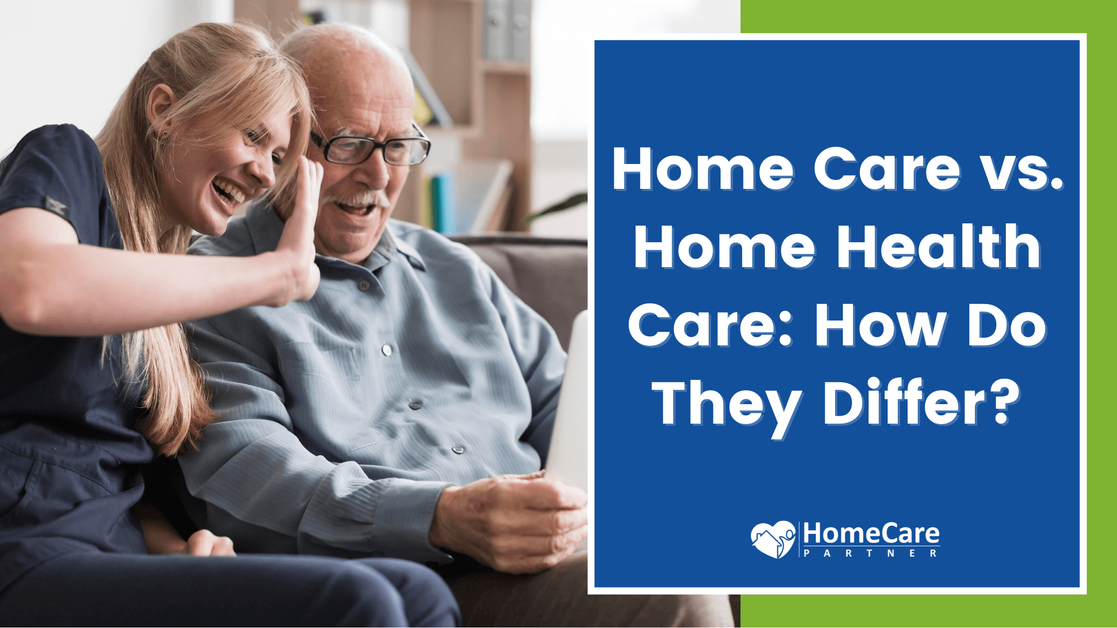 Home Care vs. Home Health Care: How Do They Differ?